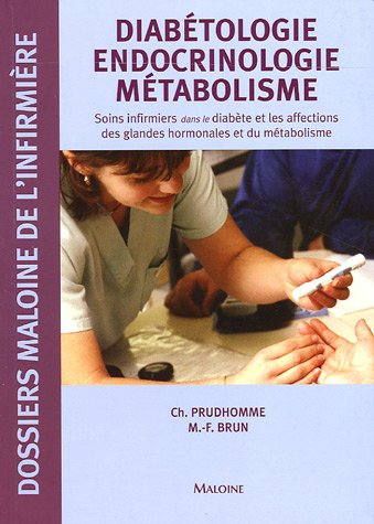 Diabétologie, endocrinologie, métabolisme : soins infirmiers dans le diabète et les affections des g