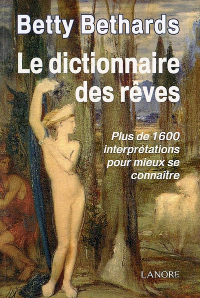 Le dictionnaire des rêves : plus de 1.600 interprétations pour mieux se connaître