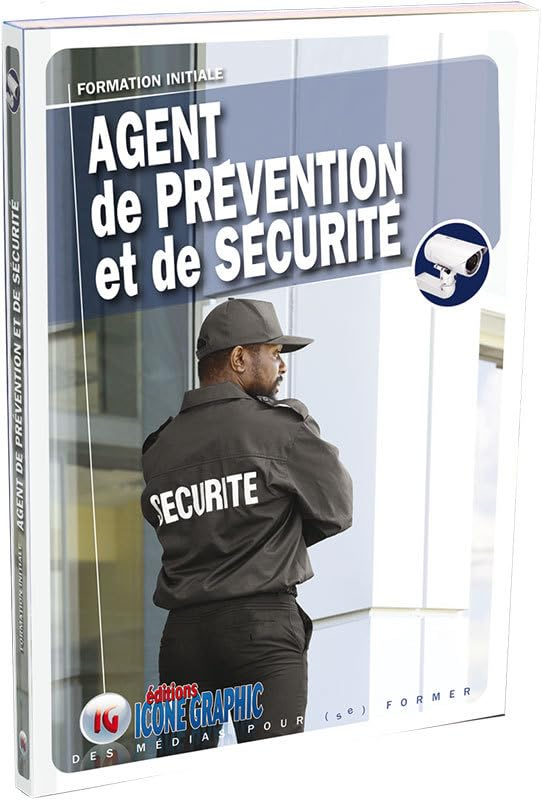 Agent de prévention et de sécurité : formation initiale : conforme aux articles 7 et 8 de l'arrêté d