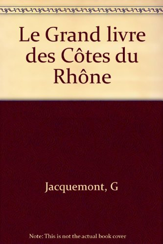 Le Grand livre des côtes du Rhône