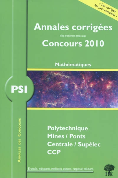 Mathématiques PSI : annales corrigées des problèmes posés aux concours 2010 : Polytechnique, Mines-P