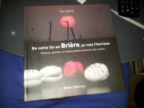 de cette île en briére, je vois l'horizon, plumes,plantes,et autres petites histoires de cuisine...