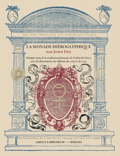La Monade hiéroglyphique: Réimpression de la traduction française de Grillot de Givry, avec les illu