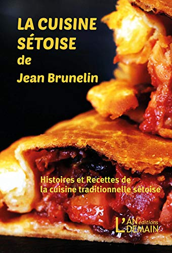 La cuisine sétoise de Jean Brunelin: Recettes et Histoires de la cuisine traditionnelle sétoise