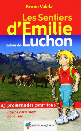 Les sentiers d'Emilie autour de Luchon : 25 promenades pour tous : Haut-Comminges, Barousse