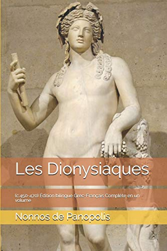 Les Dionysiaques: (c.450-470) Édition bilingue Grec-Français Complète en un volume