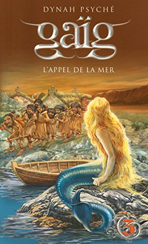 Gaïg. Vol. 3. L'appel de la mer