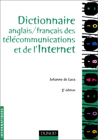 Dictionnaire anglais-français des télécommunications et de l'Internet