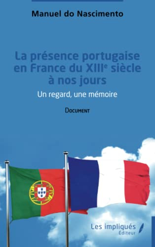 La présence portugaise en France du XIIIe siècle à nos jours : un regard, une mémoire : document