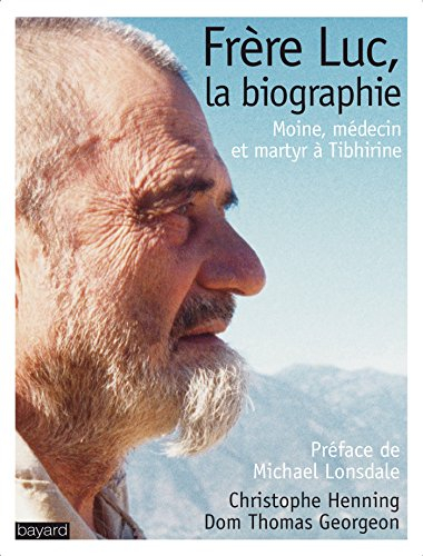 Frère Luc, la biographie : moine, médecin et martyr à Tibhirine