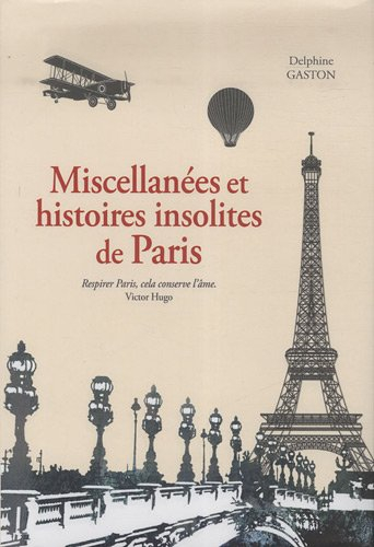 Miscellanées et histoires insolites de Paris