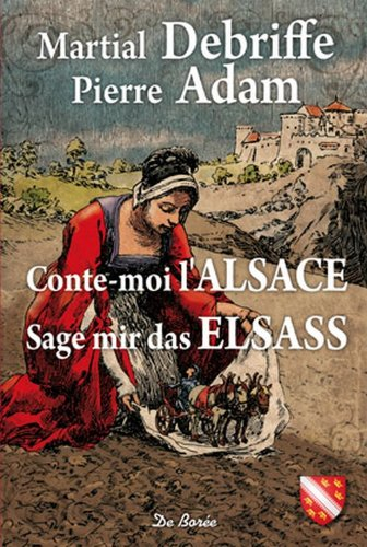 Conte-moi l'Alsace. Sage mir das Elsass