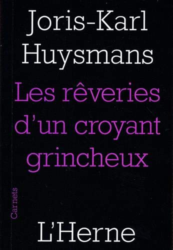 Les rêveries d'un croyant grincheux. Joris-Karl Huysmans. Biographie : notes pour la préface de l'ab