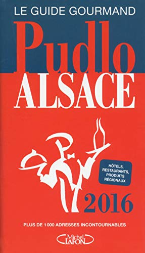 Pudlo Alsace : le guide gourmand : 2016