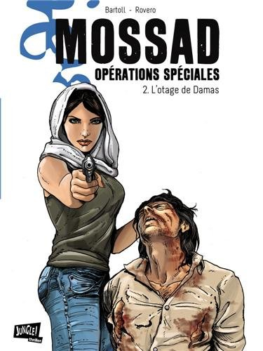 Mossad : opérations spéciales. Vol. 2. L'otage de Damas - Jean-Claude Bartoll, Pierpaolo Rovero