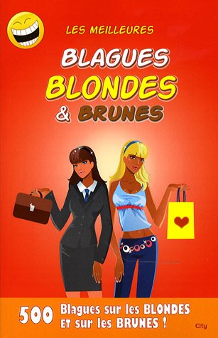 Les meilleures blagues blondes & brunes : 400 blagues pas très gentilles pour les blondes et les bru