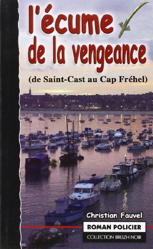 L'écume de la vengeance : (de Saint-Cast au cap Fréhel)