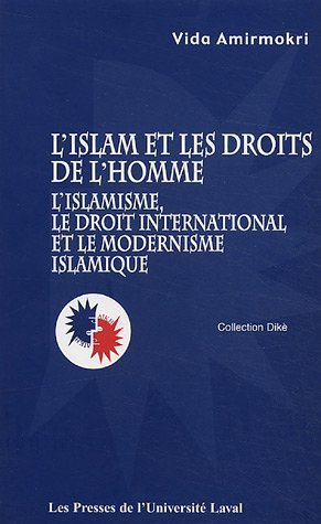 l'islam et les droits de l'homme : l'islamisme, le droit international et le modernisme islamique