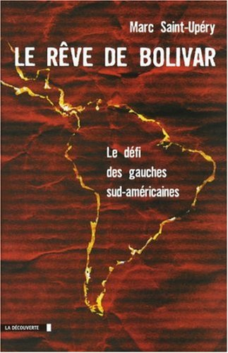 Le rêve de Bolivar : le défi des gauches sud-américaines