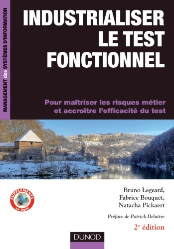 Industrialiser le test fonctionnel : pour maîtriser les risques métier et accroître l'efficacité du 