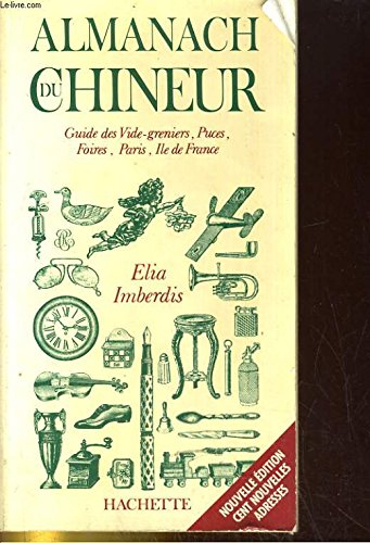 Almanach du chineur : guide des vide-greniers, puces, foires : Paris, Ile-de-France