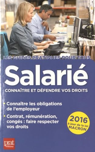 Salarié : connaître et défendre vos droits : 2016, à jour de la loi Macron