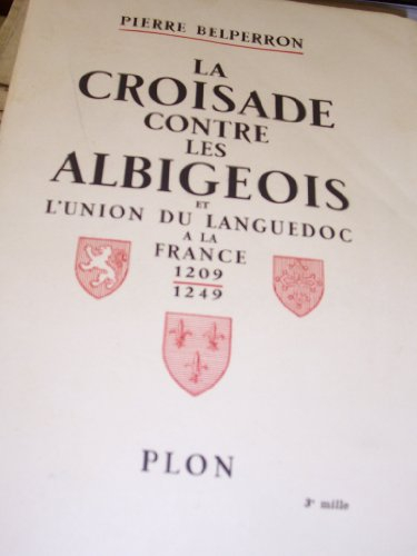 la croisade contre les albigeois et l'union du languedoc a la france 1209-1249