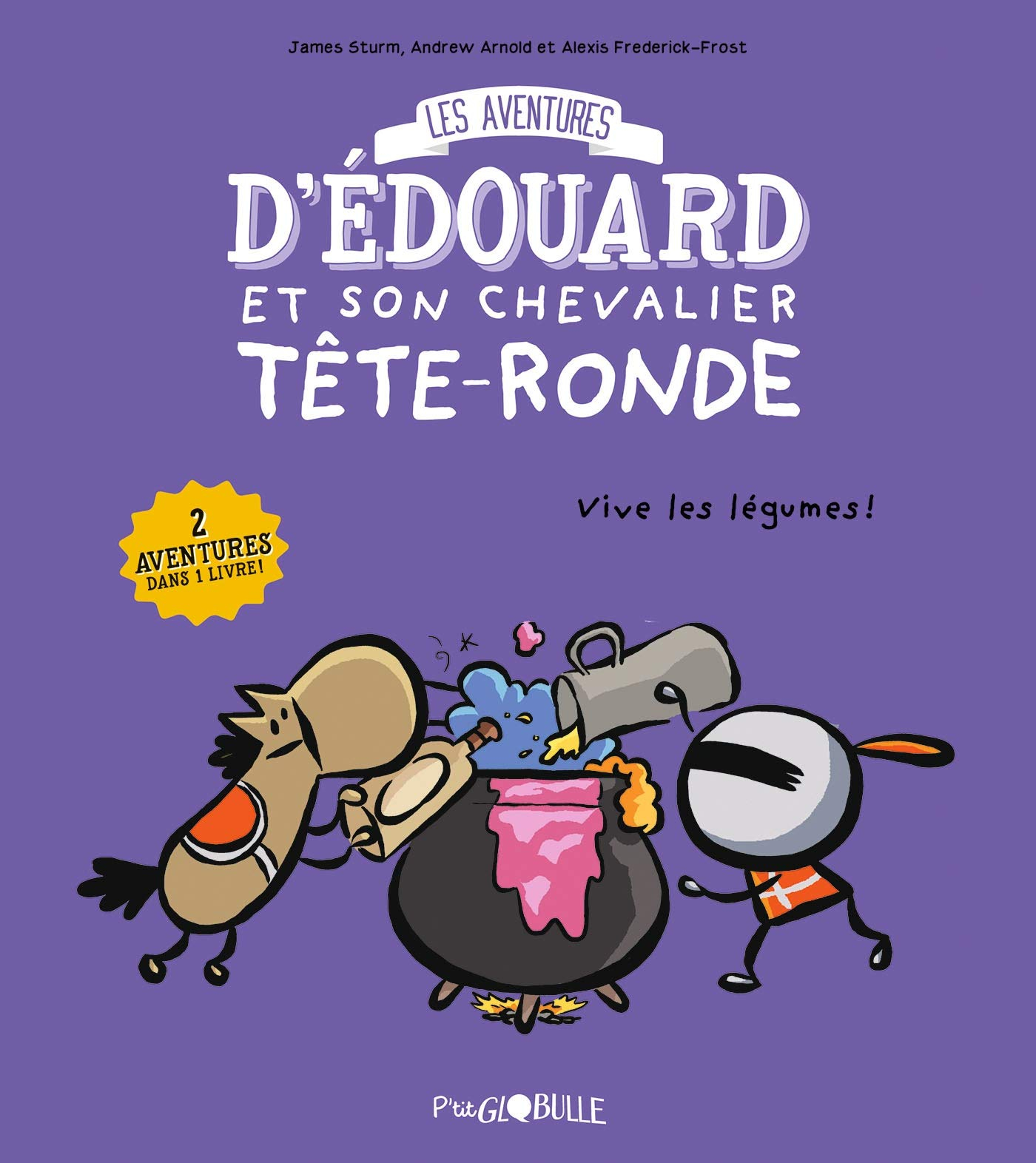 Les aventures d'Edouard et son chevalier Tête-Ronde. Vol. 2. Vive les légumes !