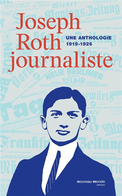 Joseph Roth, journaliste : une anthologie (1919-1926) : le temps des troubles et des violences polit