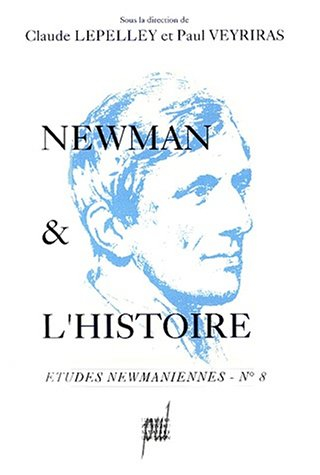 Etudes newmaniennes, n° 8. Newman et l'histoire : actes