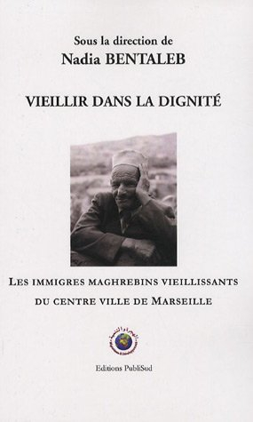 Vieillir dans la dignité : les immigrés maghrébins vieillissants du centre-ville de Marseille