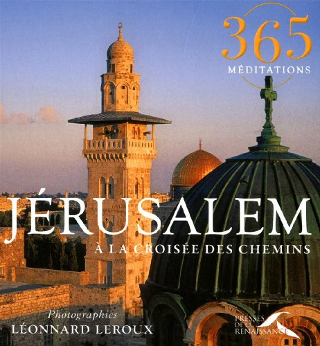 Jérusalem : à la croisée des chemins : 365 méditations