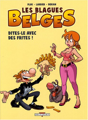 Les blagues belges. Vol. 3. Dites-le avec des frites !