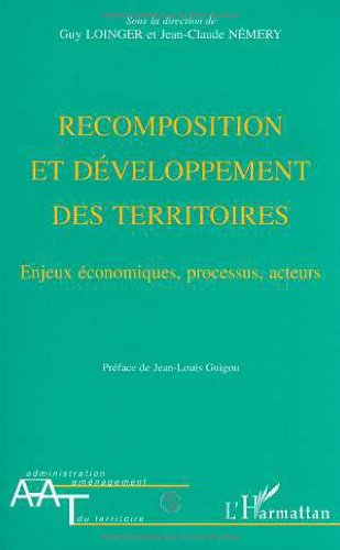 Recomposition et développement des territoires : enjeux économiques, processus, acteurs