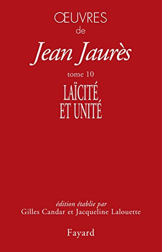 Oeuvres de Jean Jaurès. Vol. 10. Laïcité et unité