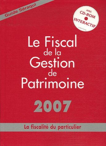 Le fiscal de la gestion de patrimoine 2007 : la fiscalité du particulier