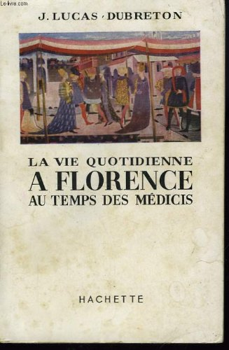 la vie quotidienne a florence au temps des medicis