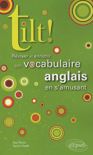 Tilt ! : réviser et enrichir son vocabulaire anglais en s'amusant