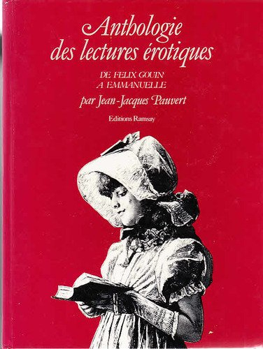 Anthologie historique des lectures érotiques. Vol. 2. De Félix Gouin à "Emmanuelle"