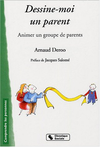 Dessine-moi un parent : animer un groupe de parents : utilisation de l'analyse transactionnelle et d