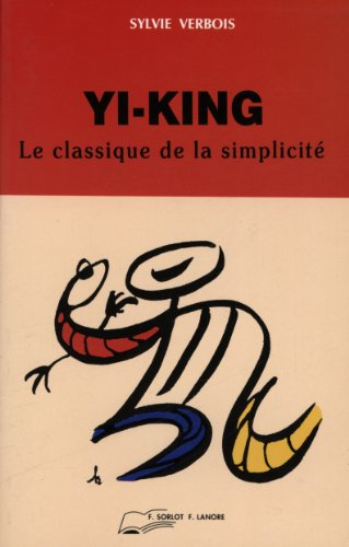 Le yi-king : le classique de la simplicité
