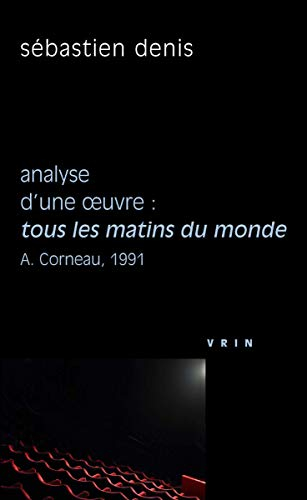 Tous les matins du monde Alain Corneau, 1991 : analyse d'une oeuvre