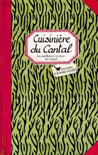 Cuisinière du Cantal : les meilleures recettes du Cantal