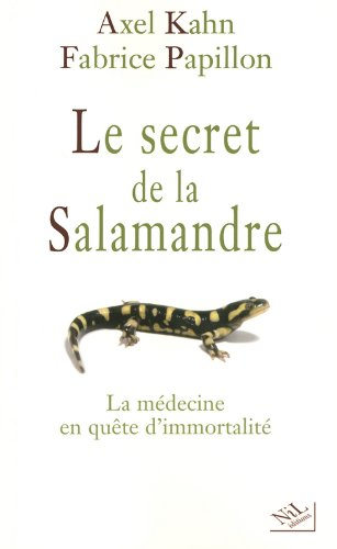 Le secret de la salamandre : la médecine en quête d'immortalité
