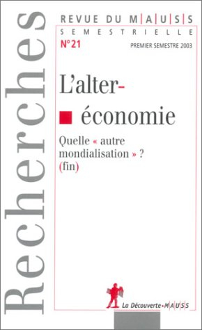 Revue du MAUSS, n° 21. L'alteréconomie : quelle autre mondialisation ? : fin