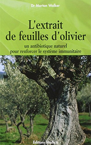 L'extrait de feuilles d'olivier : un antibiotique naturel pour renforcer le système immunitaire