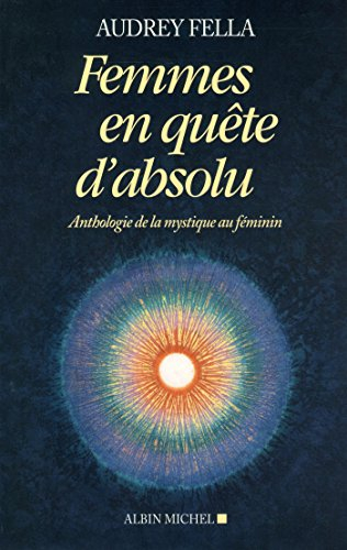 Femmes en quête d'absolu : anthologie de la mystique au féminin