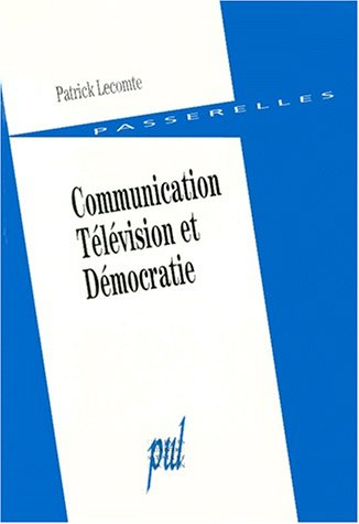 Communication, télévision et démocratie