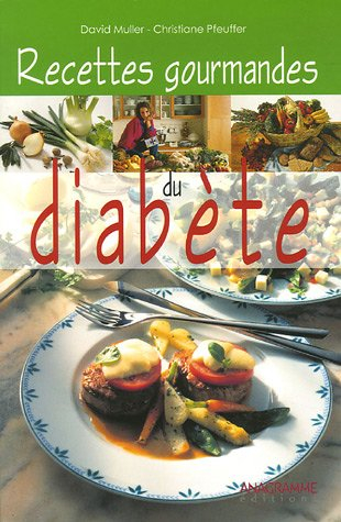 Recettes gourmandes du diabète : avec l'indication de l'apport calorique et glucidique pour chaque p