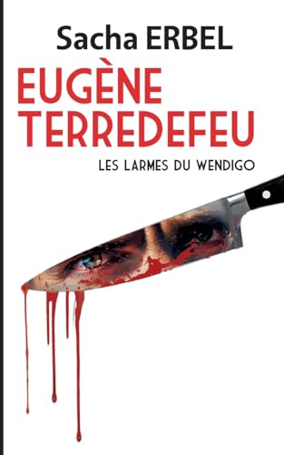 Eugène Terredefeu : Les larmes du Wendigo